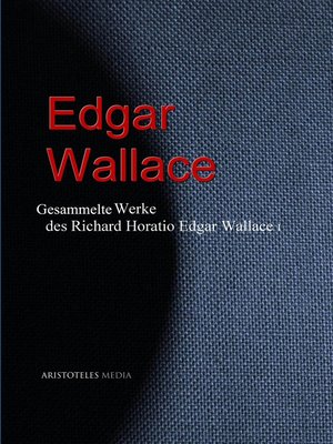 cover image of Gesammelte Werke des Richard Horatio Edgar Wallace (Edgar Wallace) I